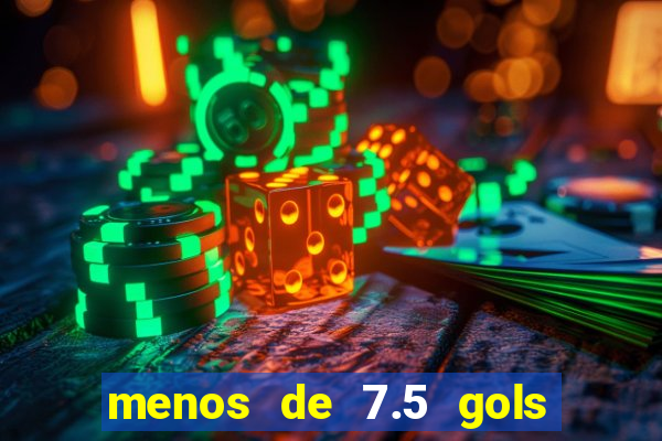 menos de 7.5 gols o que significa